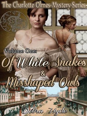 cover image of Of White Snakes and Misshaped Owls, Volume 1 in the Charlotte Olmes Mystery Series